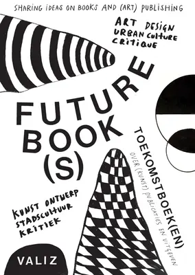 Jövőbeli könyv(ek): Ötletmegosztás a könyvekről és a (művészeti) könyvkiadásról - Future Book(s): Sharing Ideas on Books and (Art) Publishing