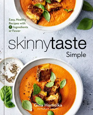 Skinnytaste Simple: Könnyű, egészséges receptek 7 vagy kevesebb hozzávalóval: Szakácskönyv - Skinnytaste Simple: Easy, Healthy Recipes with 7 Ingredients or Fewer: A Cookbook