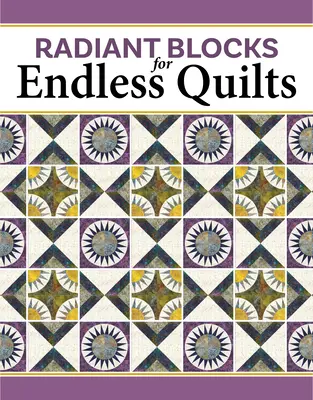 Sugárzó blokkok a végtelen takarókhoz: New York-i szépségekkel tervezve - Radiant Blocks for Endless Quilts: Designing with New York Beauties