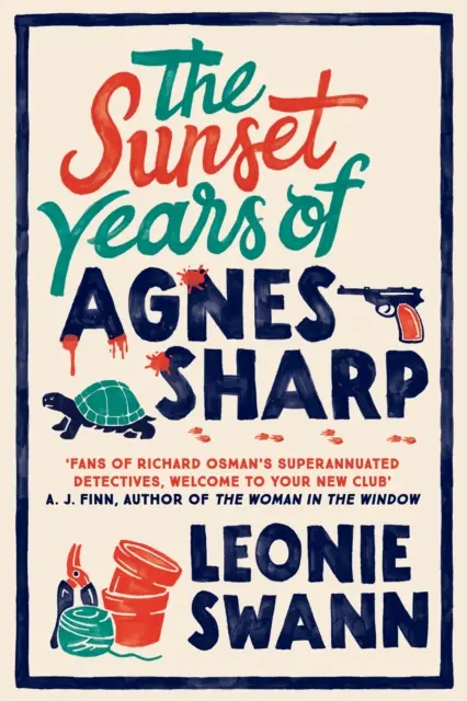 Agnes Sharp naplemente évei - A kihagyhatatlan hangulatos krimi szenzáció Richard Osman rajongói számára - Sunset Years of Agnes Sharp - The unmissable cosy crime sensation for fans of Richard Osman