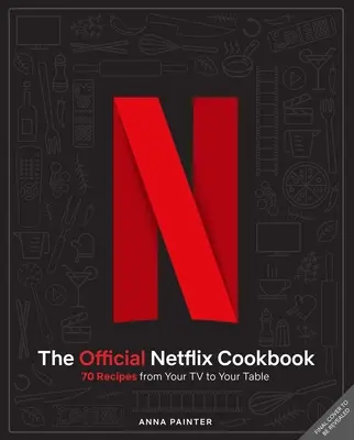 A hivatalos Netflix szakácskönyv: 70 recept a tévétől az asztalodig - The Official Netflix Cookbook: 70 Recipes from Your TV to Your Table