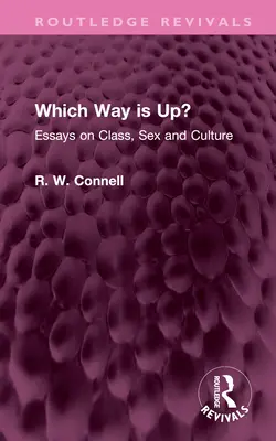 Which Way Is Up? Esszék az osztályról, a szexről és a kultúráról - Which Way Is Up?: Essays on Class, Sex and Culture