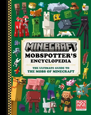 Minecraft: Mobspotter enciklopédiája: Minecraft: Mobspotter's Encyclopedia: A végső útmutató a Minecraft mobjaihoz - Minecraft: Mobspotter's Encyclopedia: The Ultimate Guide to the Mobs of Minecraft