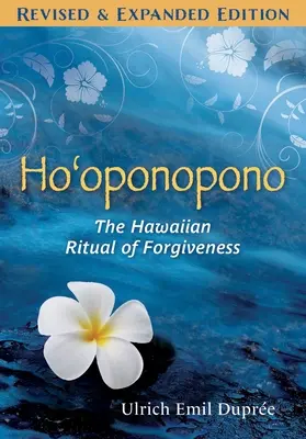 Ho'oponopono: A megbocsátás hawaii rituáléja - Ho'oponopono: The Hawaiian Ritual of Forgiveness