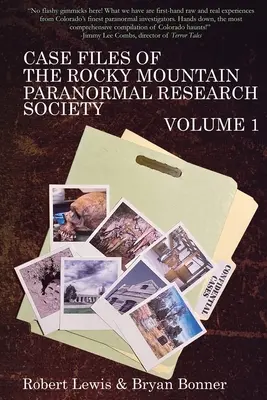 A Rocky Mountain Paranormális Kutatási Társaság ügyiratai 1. kötet - Case Files of the Rocky Mountain Paranormal Research Society Volume 1