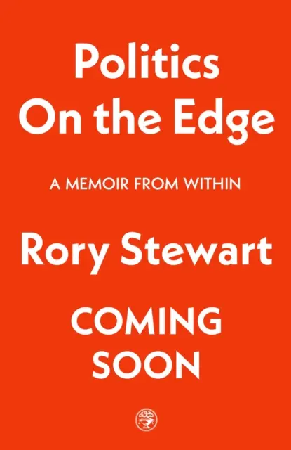 Politics On the Edge - Azonnali #1 Sunday Times bestseller a The Rest Is Politics című podcast házigazdájától. - Politics On the Edge - The instant #1 Sunday Times bestseller from the host of hit podcast The Rest Is Politics