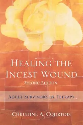 A vérfertőzés sebének gyógyítása: Felnőtt túlélők a terápiában - Healing the Incest Wound: Adult Survivors in Therapy