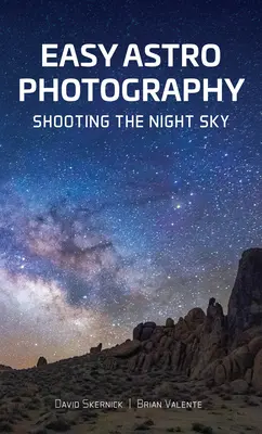 Egyszerű asztrofotózás: Az éjszakai égbolt fotózása - Easy Astrophotography: Shooting the Night Sky