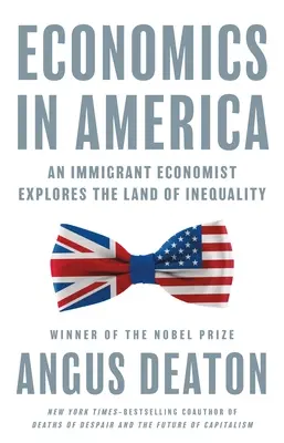 Közgazdaságtan Amerikában: Egy bevándorló közgazdász felfedezi az egyenlőtlenségek földjét. - Economics in America: An Immigrant Economist Explores the Land of Inequality