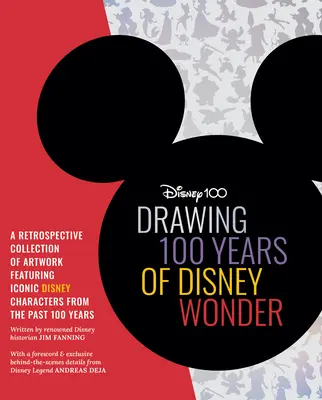 A Disney-csoda 100 évének rajzolása: A retrospektív gyűjteménye művészeti alkotások és lépésről lépésre rajzoló projektek, amelyekben ikonikus D - Drawing 100 Years of Disney Wonder: A Retrospective Collection of Artwork and Step-By-Step Drawing Projects Featuring a Curated Collection of Iconic D