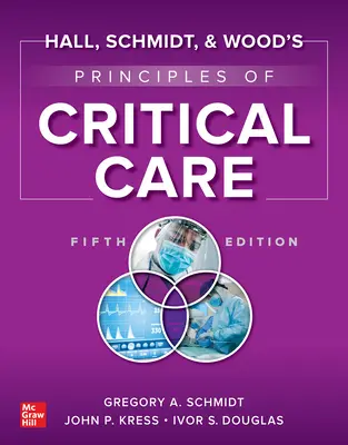 Hall, Schmidt és Wood's Principles of Critical Care, ötödik kiadás - Hall, Schmidt, and Wood's Principles of Critical Care, Fifth Edition