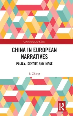 Kína az európai narratívákban: Kína: politika, identitás és imázs - China in European Narratives: Policy, Identity, and Image