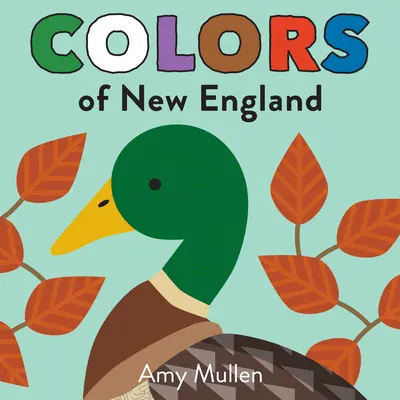 New England színei: Fedezd fel a természet színeit. A gyerekek imádni fogják felfedezni New England színeit élénk és gyönyörű művészettel, a - Colors of New England: Explore the Colors of Nature. Kids Will Love Discovering the Colors of New England with Vivid and Beautiful Art, from