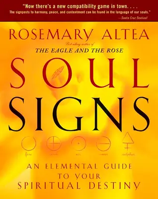 Lélekjelek: Egy elemi útmutató a spirituális sorsodhoz - Soul Signs: An Elemental Guide to Your Spiritual Destiny