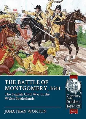 Montgomery-i csata, 1644 - Az angol polgárháború a walesi határvidéken - Battle of Montgomery, 1644 - The English Civil War in the Welsh Borderlands