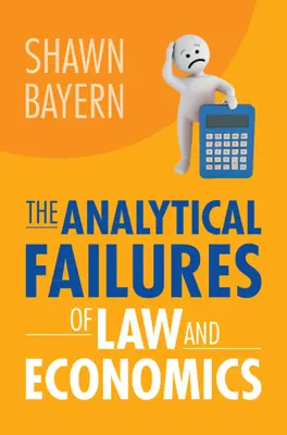 A jog és a közgazdaságtan analitikus kudarcai - The Analytical Failures of Law and Economics