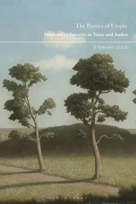 Az utópia poétikája: A jövő árnyai Yeatsben és Audenben - The Poetics of Utopia: Shadows of Futurity in Yeats and Auden