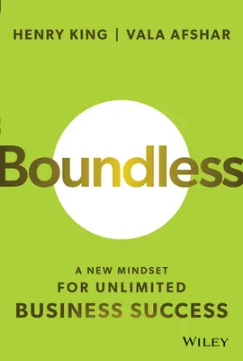 Határtalan: Új gondolkodásmód a korlátlan üzleti sikerért - Boundless: A New Mindset for Unlimited Business Success