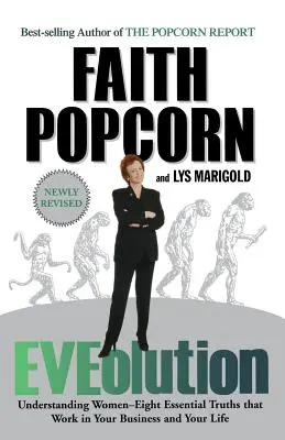 Eveolution: A nő megértése - Nyolc alapvető igazság, amely működik az üzletedben és az életedben - Eveolution: Understanding Woman--Eight Essential Truths That Work in Your Business and Your Life