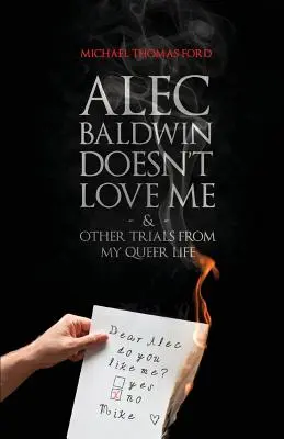 Alec Baldwin nem szeret engem, és más megpróbáltatások a meleg életemből - Alec Baldwin Doesn't Love Me, and Other Trials from My Queer Life