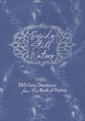 Beside Still Waters: 365 napi áhítat a Zsoltárok könyvéből - Beside Still Waters: 365 Daily Devotions from the Book of Psalms