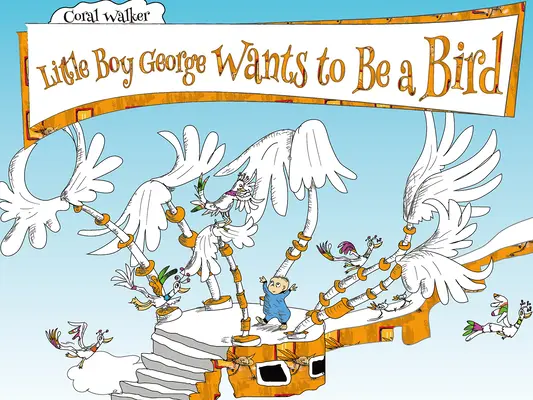 Little Boy George Wants to be a Bird - Little Boy George Wants to Be a Bird