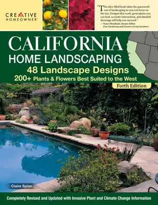 California Home Landscaping, negyedik kiadás: 48 tájképterv 200+ növény és virág, amelyek a legjobban illeszkednek a régióhoz - California Home Landscaping, Fourth Edition: 48 Landscape Designs 200+ Plants & Flowers Best Suited to the Region