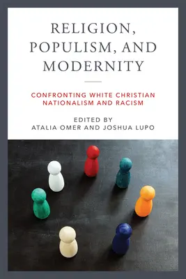 Vallás, populizmus és modernitás: A fehér keresztény nacionalizmus és a rasszizmus szembesítése - Religion, Populism, and Modernity: Confronting White Christian Nationalism and Racism