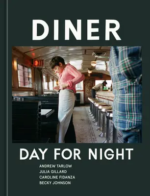 Diner: [Egy szakácskönyv] - Diner: Day for Night [A Cookbook]