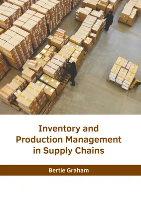 Készlet- és termelésirányítás az ellátási láncokban - Inventory and Production Management in Supply Chains