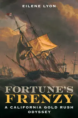 A szerencse őrülete: A California Gold Rush Odyssey - Fortune's Frenzy: A California Gold Rush Odyssey