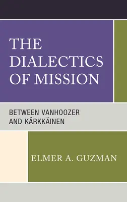 A küldetés dialektikája: Vanhoozer és Krkkinen között - The Dialectics of Mission: Between Vanhoozer and Krkkinen