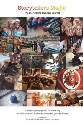 Storytellers Magic: The Storytelling Business Journal: Lépésről lépésre útmutató a hatékony, hiteles és következetes történet megalkotásához - Storytellers Magic: The Storytelling Business Journal: A Step-by-Step Guide for Creating an Effective, Authentic and Consistent Story for
