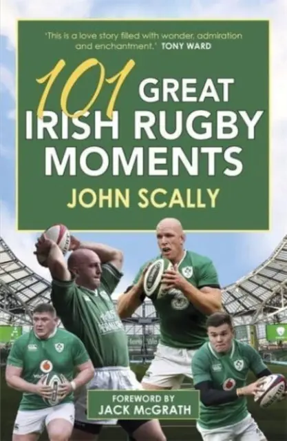 101 nagyszerű ír rögbi pillanat - 101 Great Irish Rugby Moments