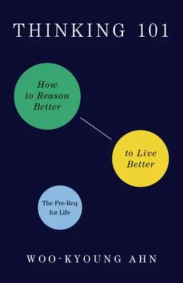 Gondolkodás 101: Hogyan gondolkodjunk jobban, hogy jobban éljünk? - Thinking 101: How to Reason Better to Live Better