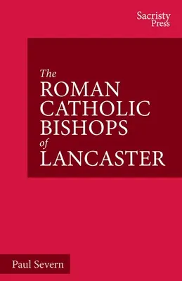 Lancaster római katolikus püspökei: A századik évforduló megünneplése 1924-2024 - The Roman Catholic Bishops of Lancaster: Celebrating the Centenary 1924-2024