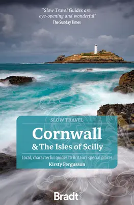 Cornwall és a Scilly-szigetek: Helyi, karakteres útikönyvek Nagy-Britannia különleges helyeihez - Cornwall & the Isles of Scilly: Local, Characterful Guides to Britain's Special Places