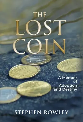 Az elveszett érme: Az örökbefogadás és a végzet emlékirata - The Lost Coin: A Memoir of Adoption and Destiny