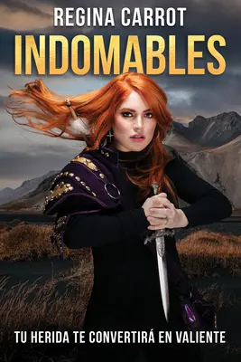 Indomables: Tu Herida Te Convertir En Valiente / Unbreakable. A sebeid bátorrá tesznek - Indomables: Tu Herida Te Convertir En Valiente / Unbreakable. Your Wounds Will Make You Brave