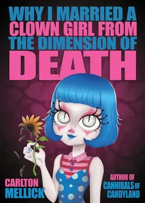 Miért vettem feleségül egy bohóclányt a halál dimenziójából - Why I Married a Clown Girl From the Dimension of Death