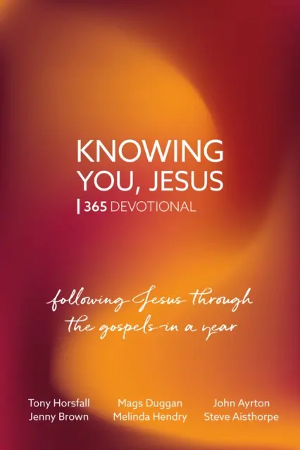 Poznáváme tě, Ježíši: Vydejte se za Ježíšem skrze evangelia v průběhu jednoho roku. - Knowing You, Jesus: 365 Devotional - Following Jesus through the gospels in a year