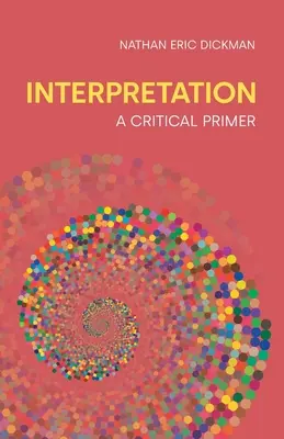 Interpretation: Kritikai alapozó - Interpretation: A Critical Primer