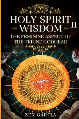 Bölcsesség: A háromságos istenség női aspektusa II. - Wisdom: The Feminine Aspect of the Triune Godhead II