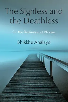 A Jeltelen és a Halhatatlan: A nirvána megvalósításáról - The Signless and the Deathless: On the Realization of Nirvana