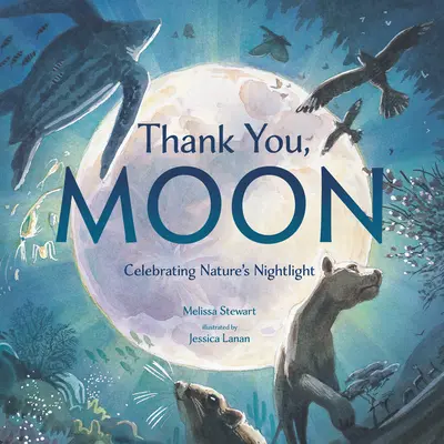 Köszönöm, Hold: A természet éjszakai fényének ünneplése - Thank You, Moon: Celebrating Nature's Nightlight