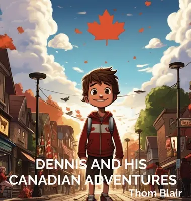 Dennis és kanadai kalandjai - Dennis and His Canadian Adventures