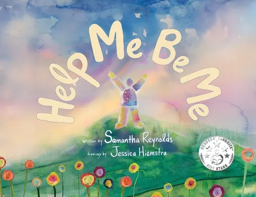 Segíts nekem, hogy én legyek: Gyermekkönyv az önszeretetről és a befogadásról - Help Me Be Me: A Children's Picture Book About Self-Love and Inclusion