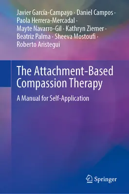 A kötődésen alapuló együttérzés-terápia: Kézikönyv az önalkalmazáshoz - The Attachment-Based Compassion Therapy: A Manual for Self-Application