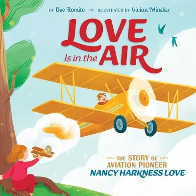 Szerelem van a levegőben: A repülés úttörőjének, Nancy Harkness Love-nak története - Love Is in the Air: The Story of Aviation Pioneer Nancy Harkness Love