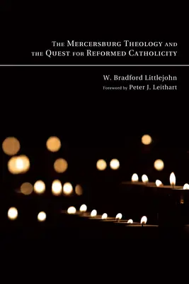 A mercersburgi teológia és a református katolicitás keresése - The Mercersburg Theology and the Quest for Reformed Catholicity